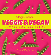 Cover image: 4 Ingredients Veggie and Vegan 9780648485155