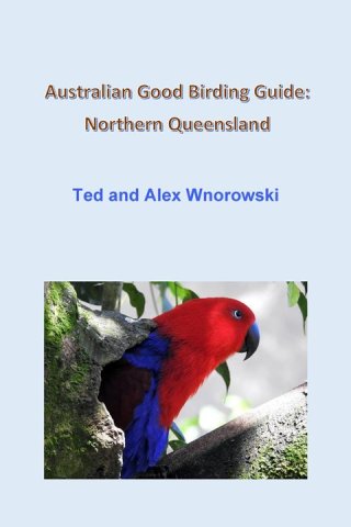 Titelbild: Australian Good Birding Guide: Northern Queensland 9780648956419