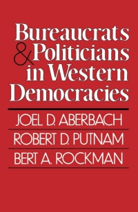 Cover image: Bureaucrats and Politicians in Western Democracies 9780674086258