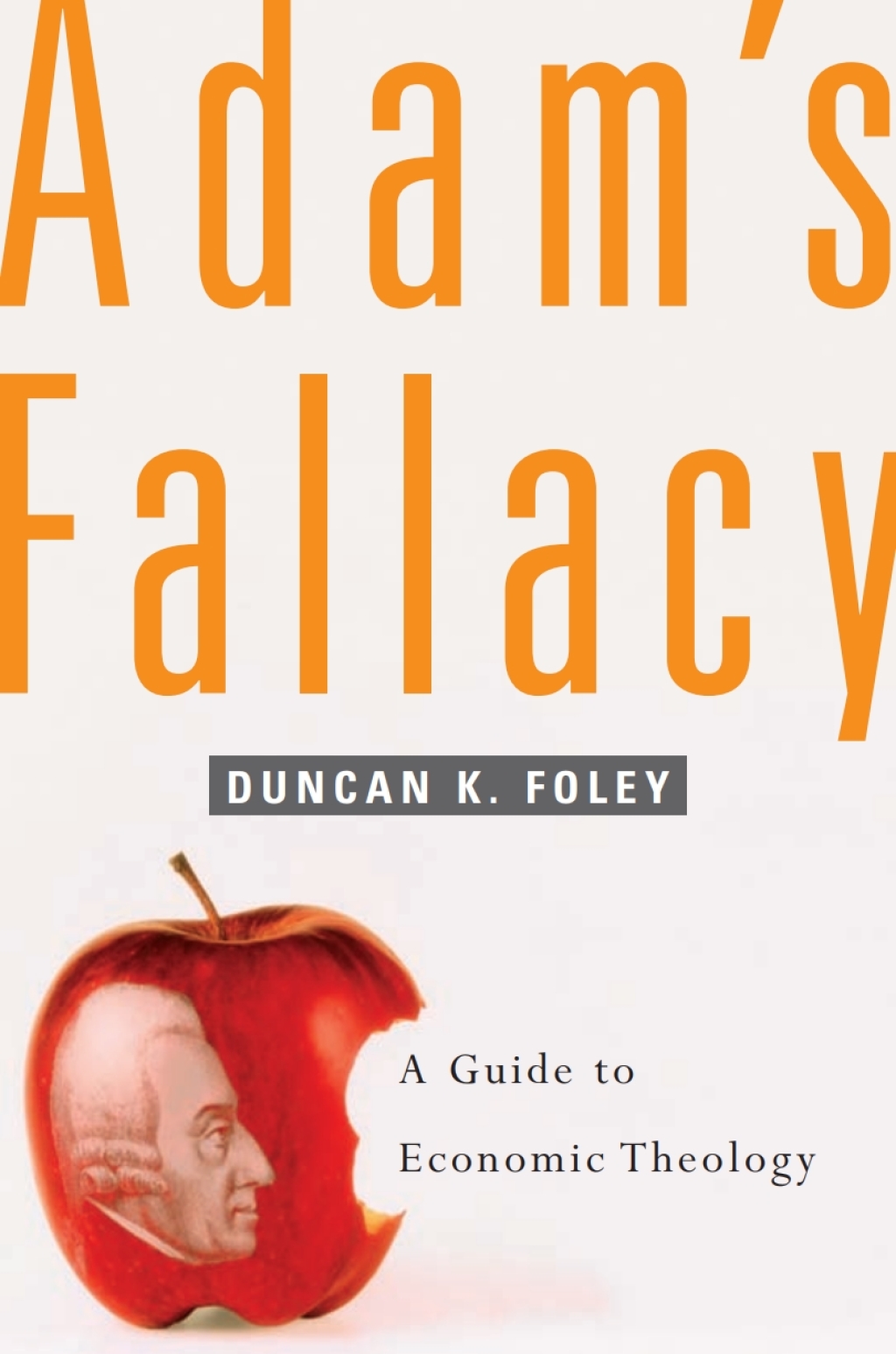 Adam’s Fallacy A Guide to Economic Theology