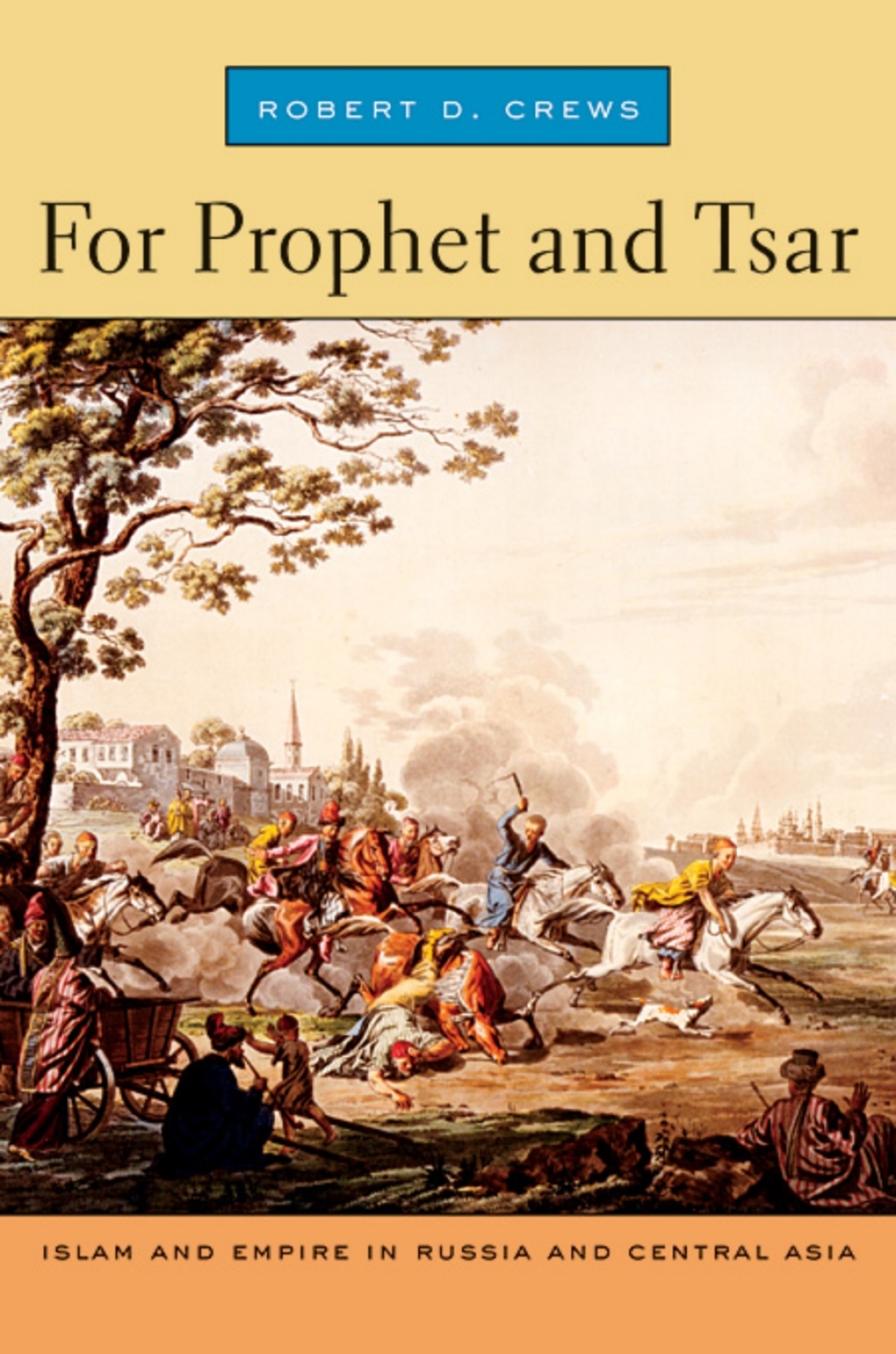 For Prophet and Tsar Islam and Empire in Russia and Central Asia