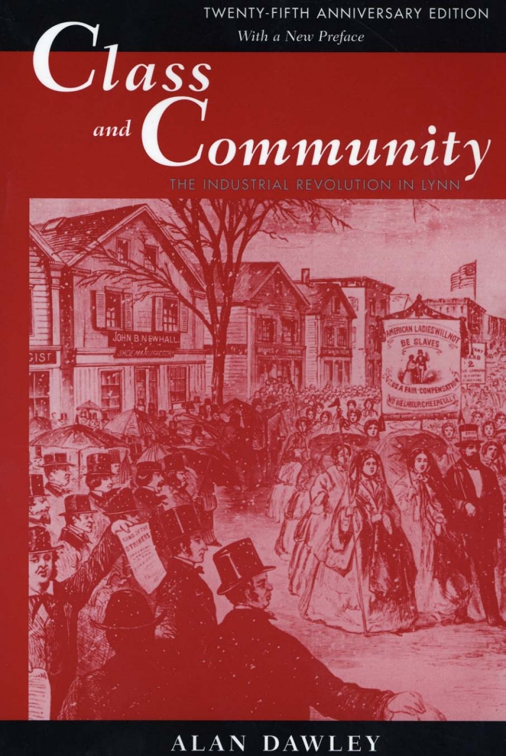 Class and Community The Industrial Revolution in Lynn, Twenty-fifth Anniversary Edition, with a New Preface