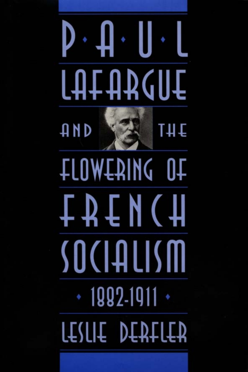 Paul Lafargue and the Flowering of French Socialism, 1882–1911