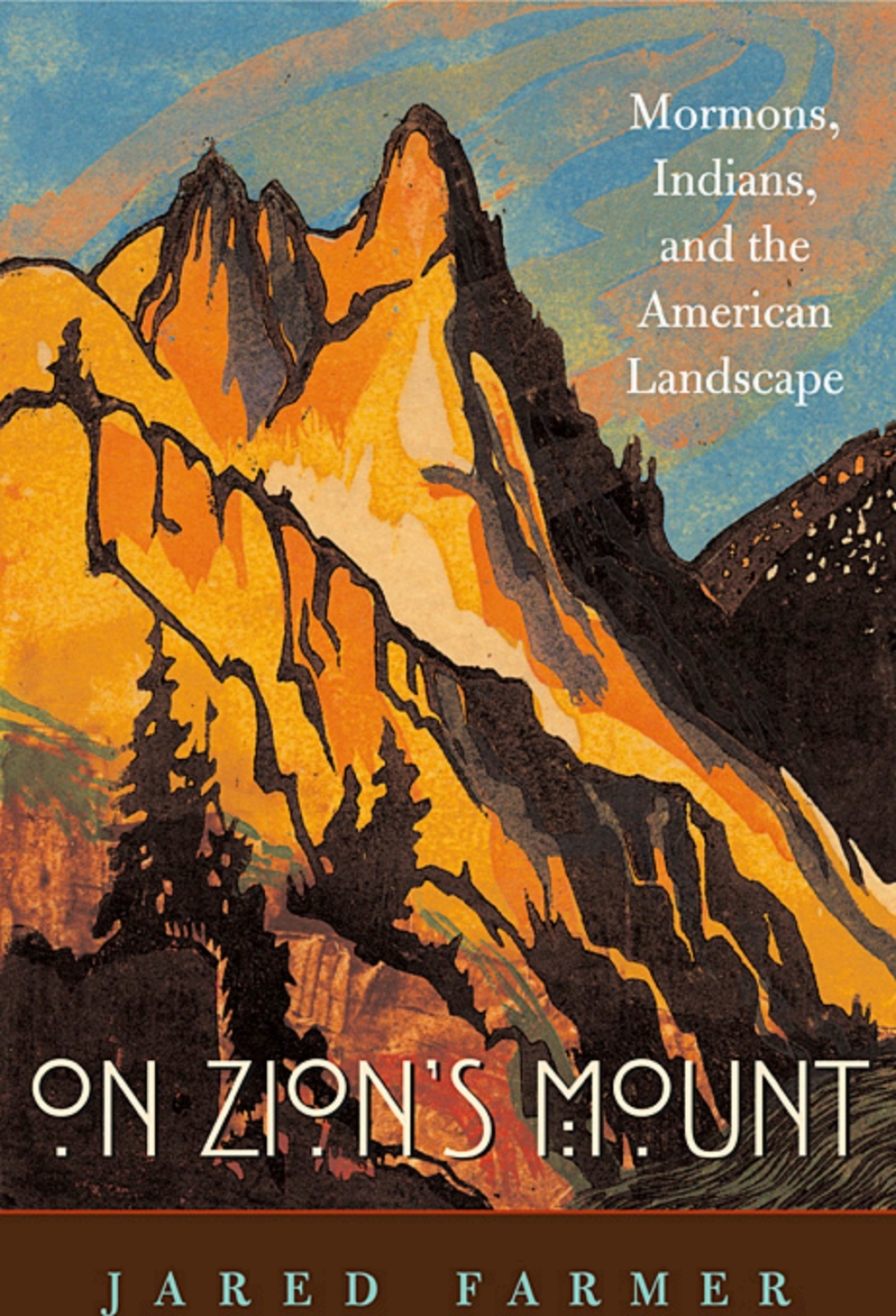 On Zion’s Mount Mormons, Indians, and the American Landscape