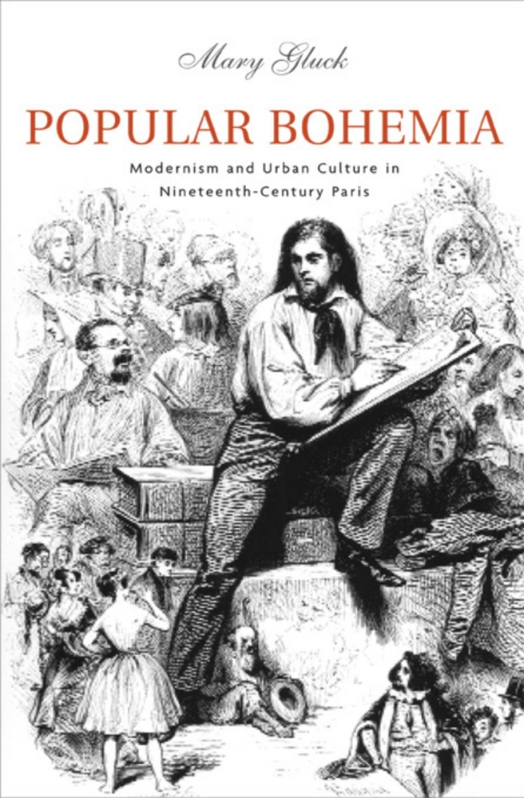 Popular Bohemia Modernism and Urban Culture in Nineteenth-Century Paris