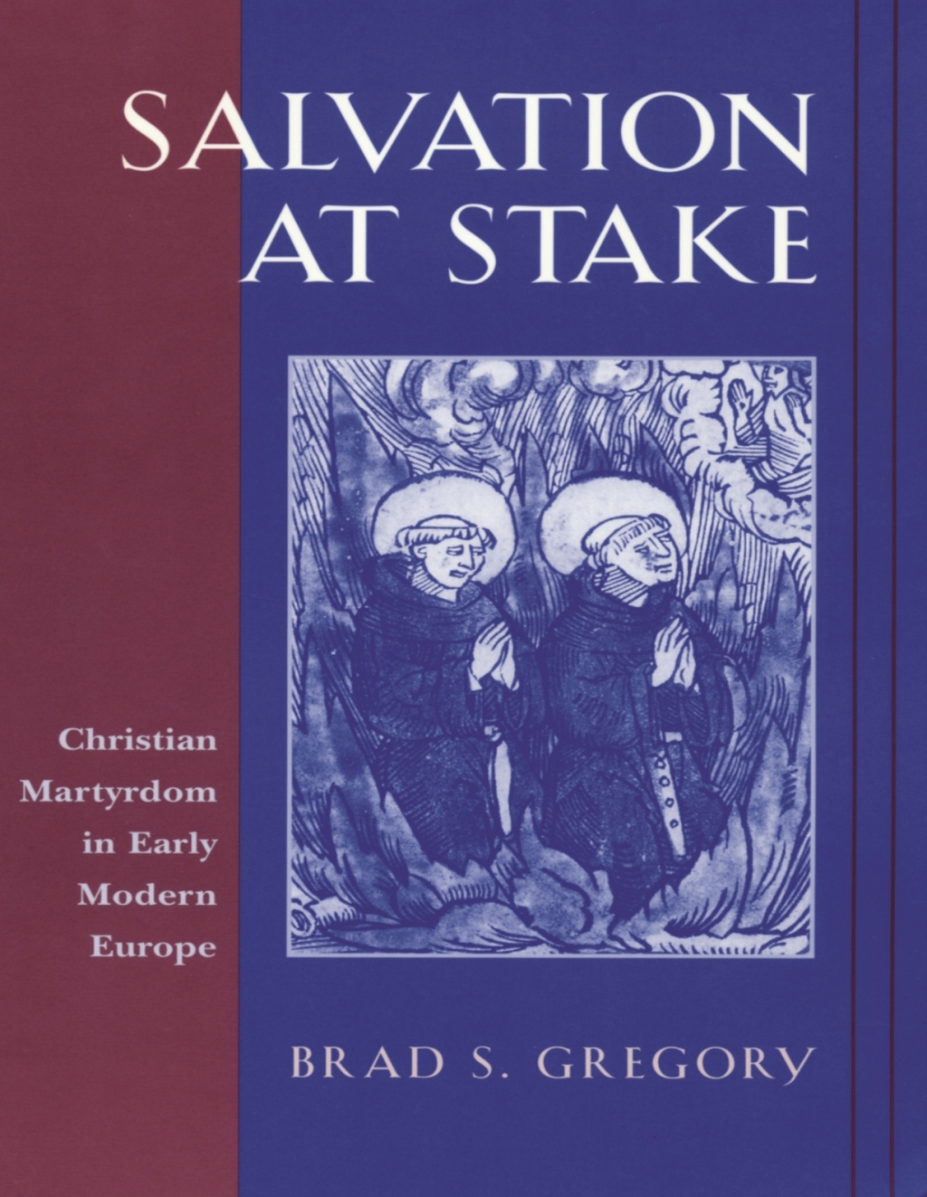 Salvation at Stake Christian Martyrdom in Early Modern Europe