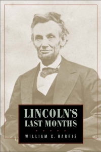 Imagen de portada: Lincoln's Last Months 9780674011991