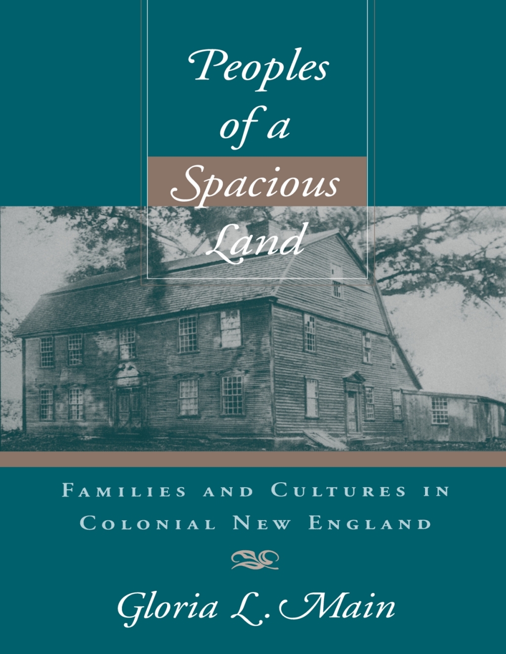 Peoples of a Spacious Land Families and Cultures in Colonial New England