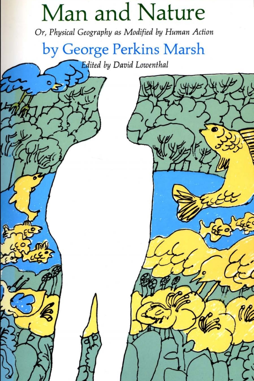 Man and Nature Or, Physical Geography as Modified by Human Action