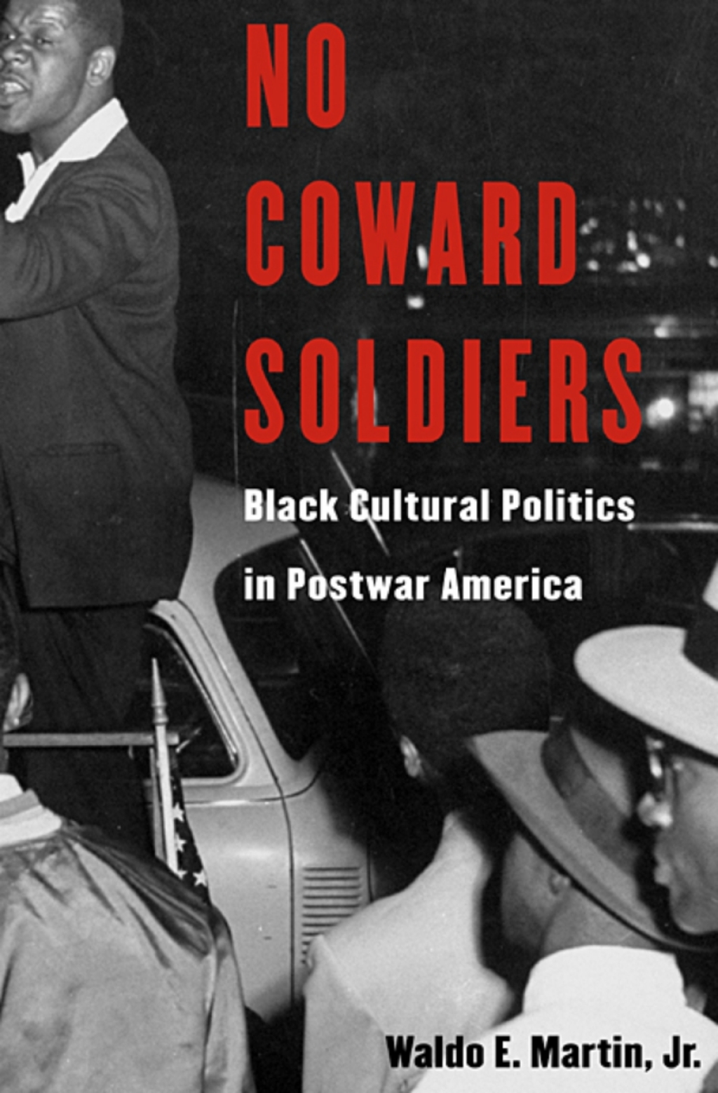 No Coward Soldiers Black Cultural Politics in Postwar America