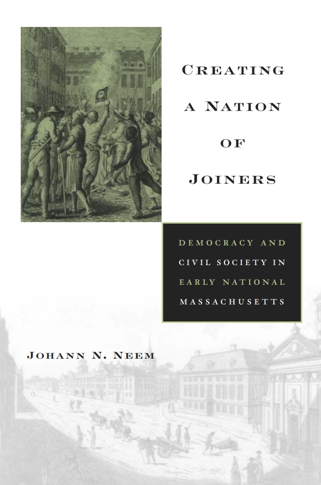Creating a Nation of Joiners Democracy and Civil Society in Early National Massachusetts