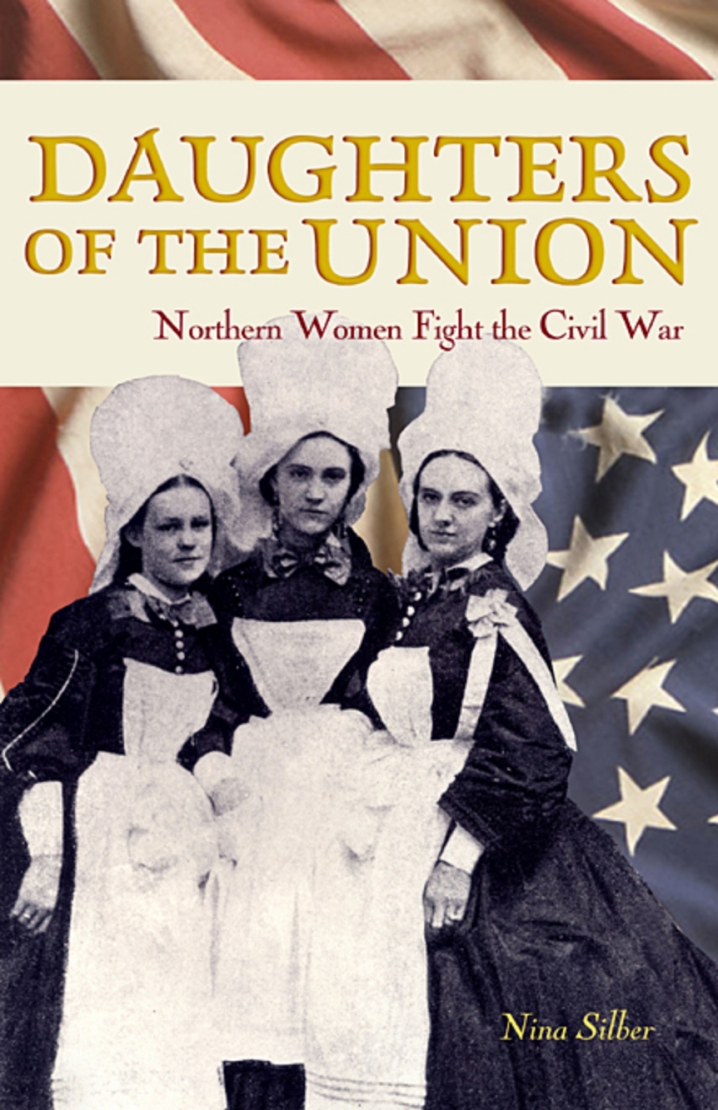Daughters of the Union Northern Women Fight the Civil War