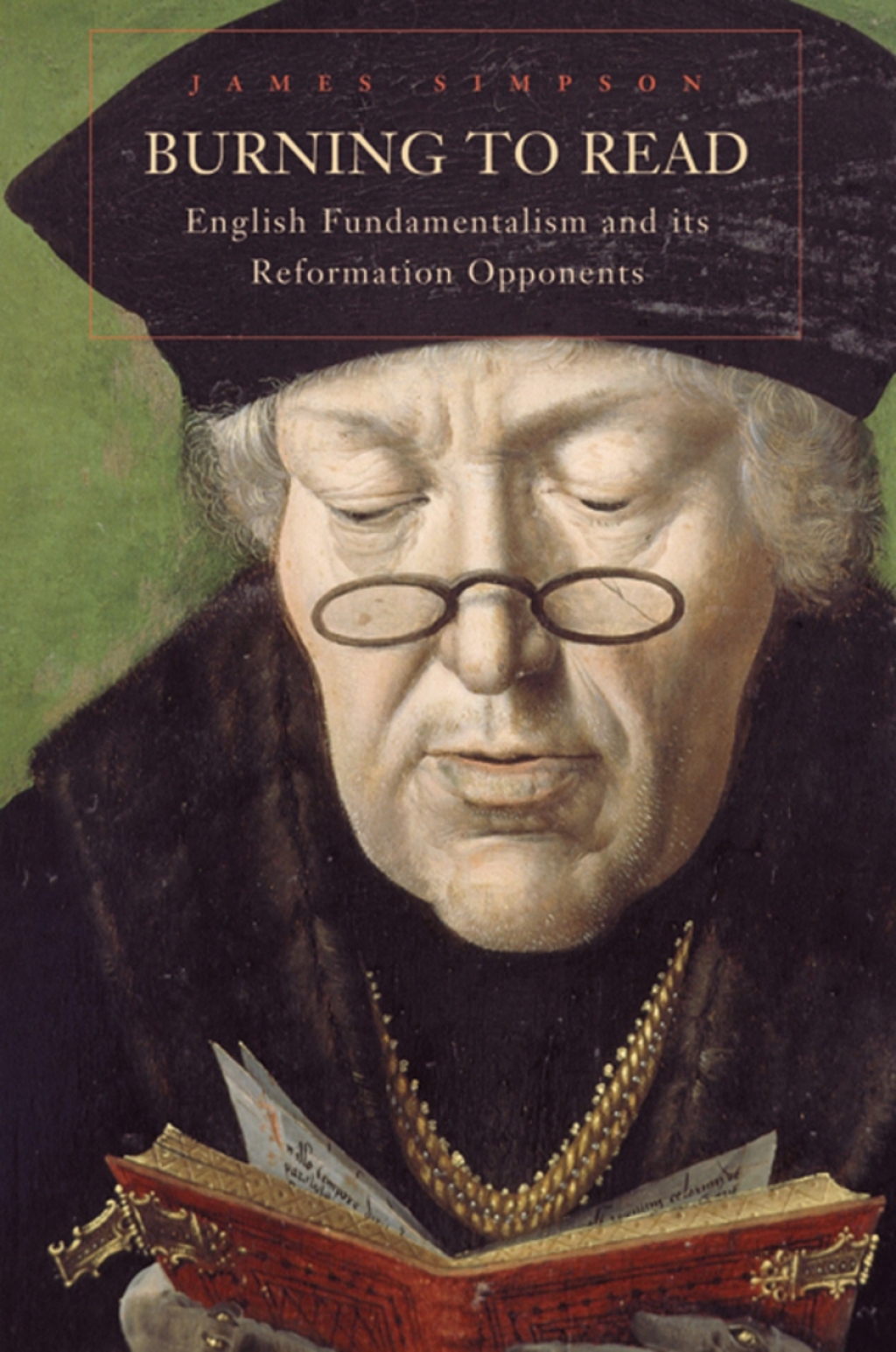 Burning to Read English Fundamentalism and Its Reformation Opponents