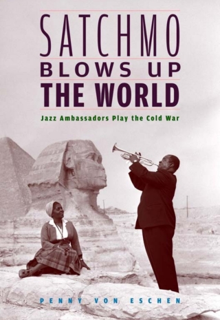 Immagine di copertina: Satchmo Blows Up the World 9780674022607