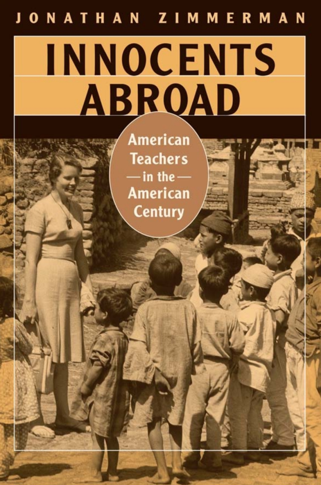 Innocents Abroad American Teachers in the American Century