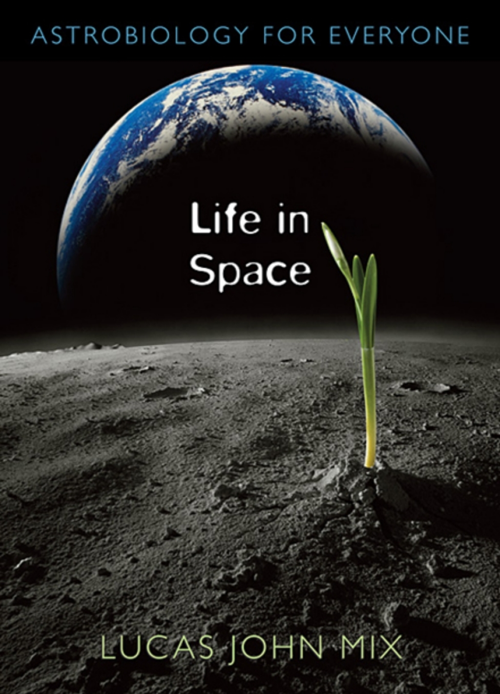 Life in Space Astrobiology for Everyone