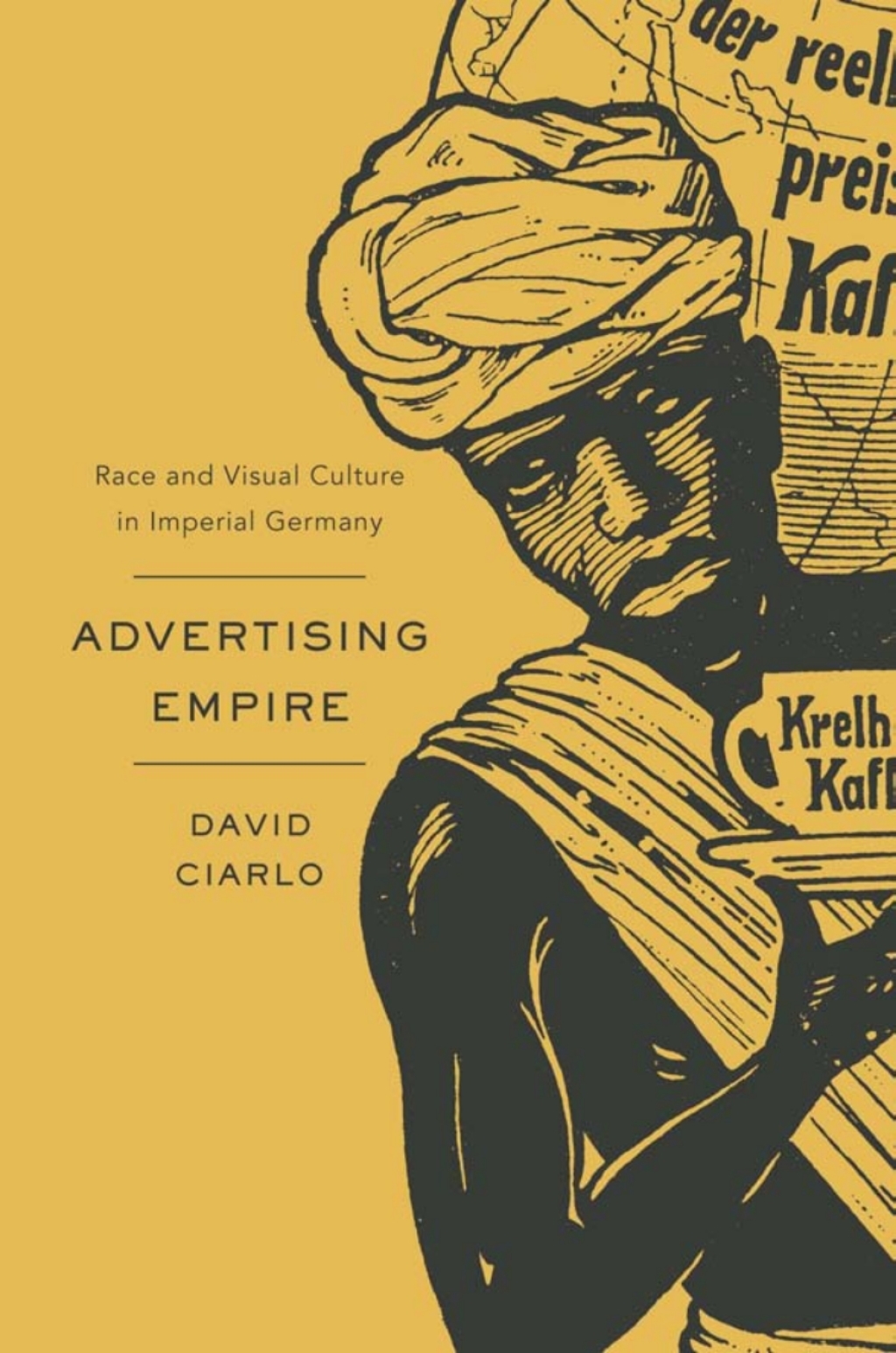 Advertising Empire Race and Visual Culture in Imperial Germany