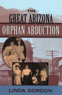 Cover image: The Great Arizona Orphan Abduction 9780674005358