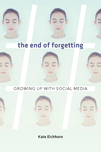 Cover image: The End of Forgetting 9780674976696