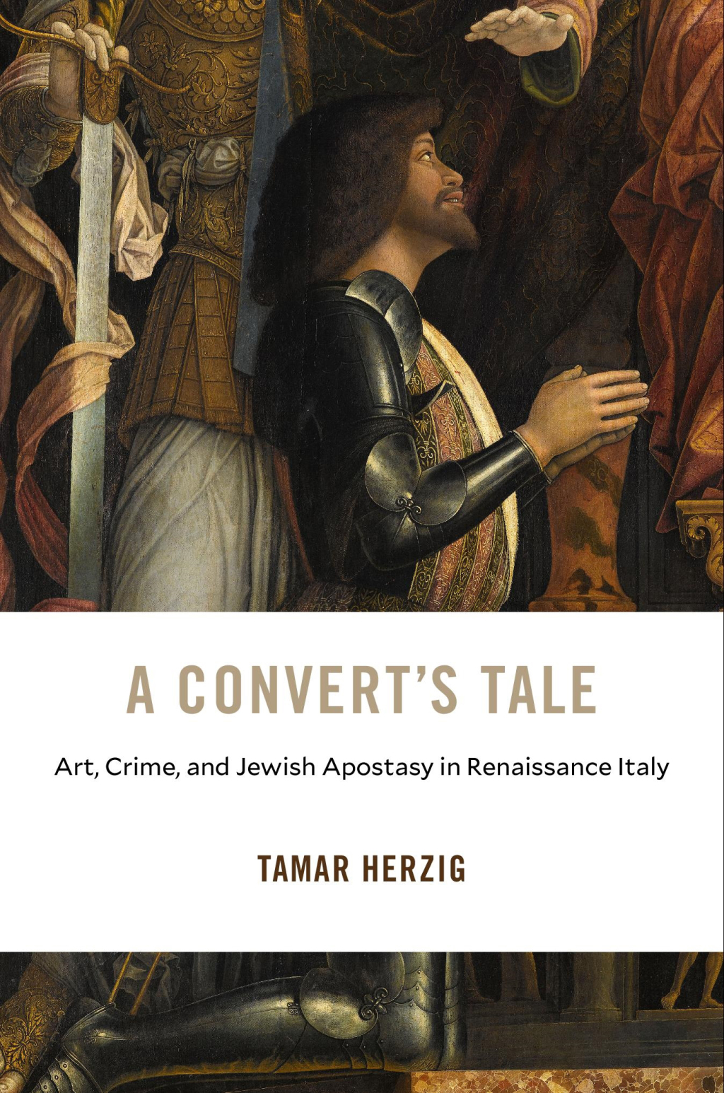 A Convert’s Tale Art, Crime, and Jewish Apostasy in Renaissance Italy