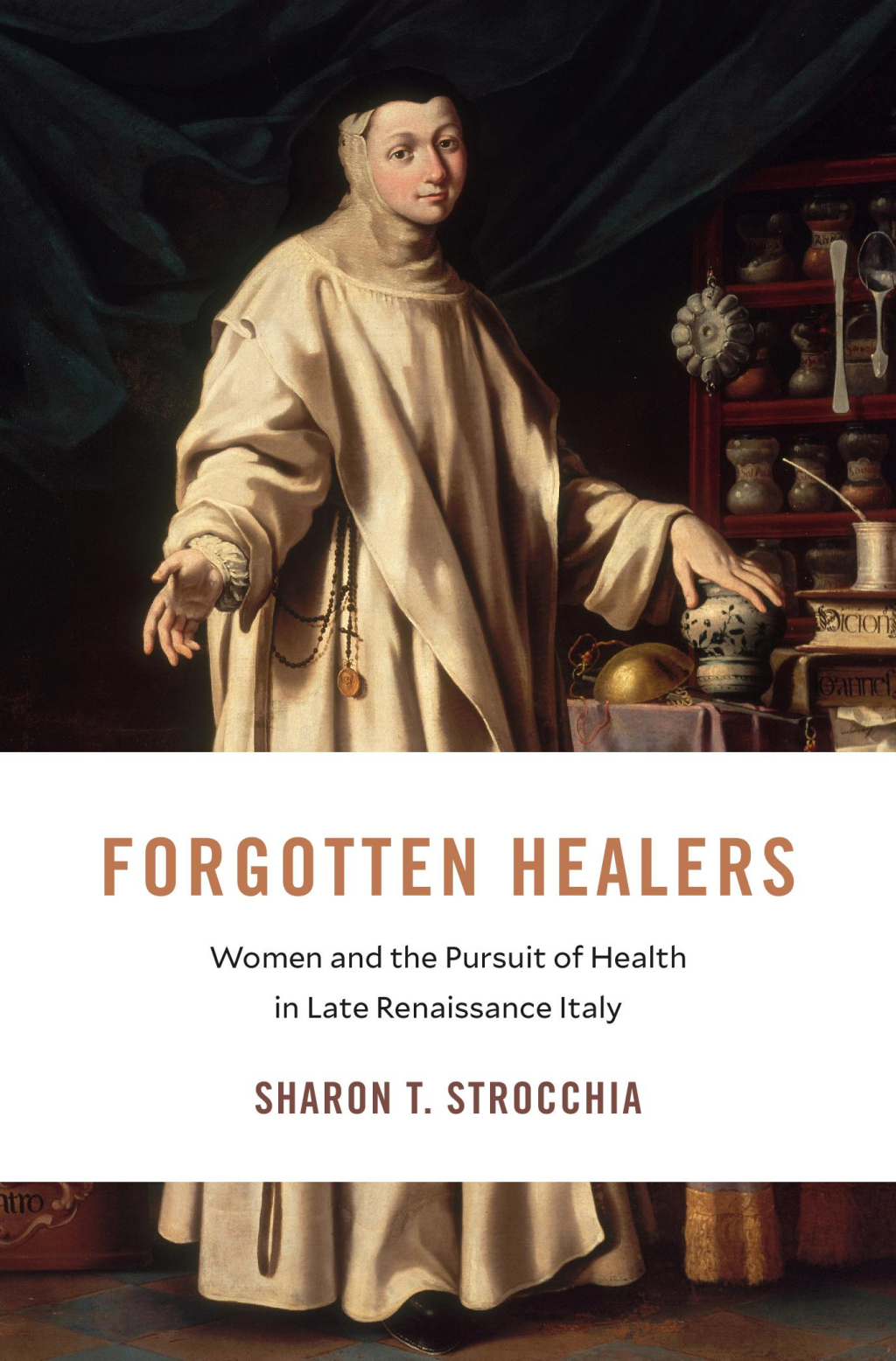 Forgotten Healers Women and the Pursuit of Health in Late Renaissance Italy