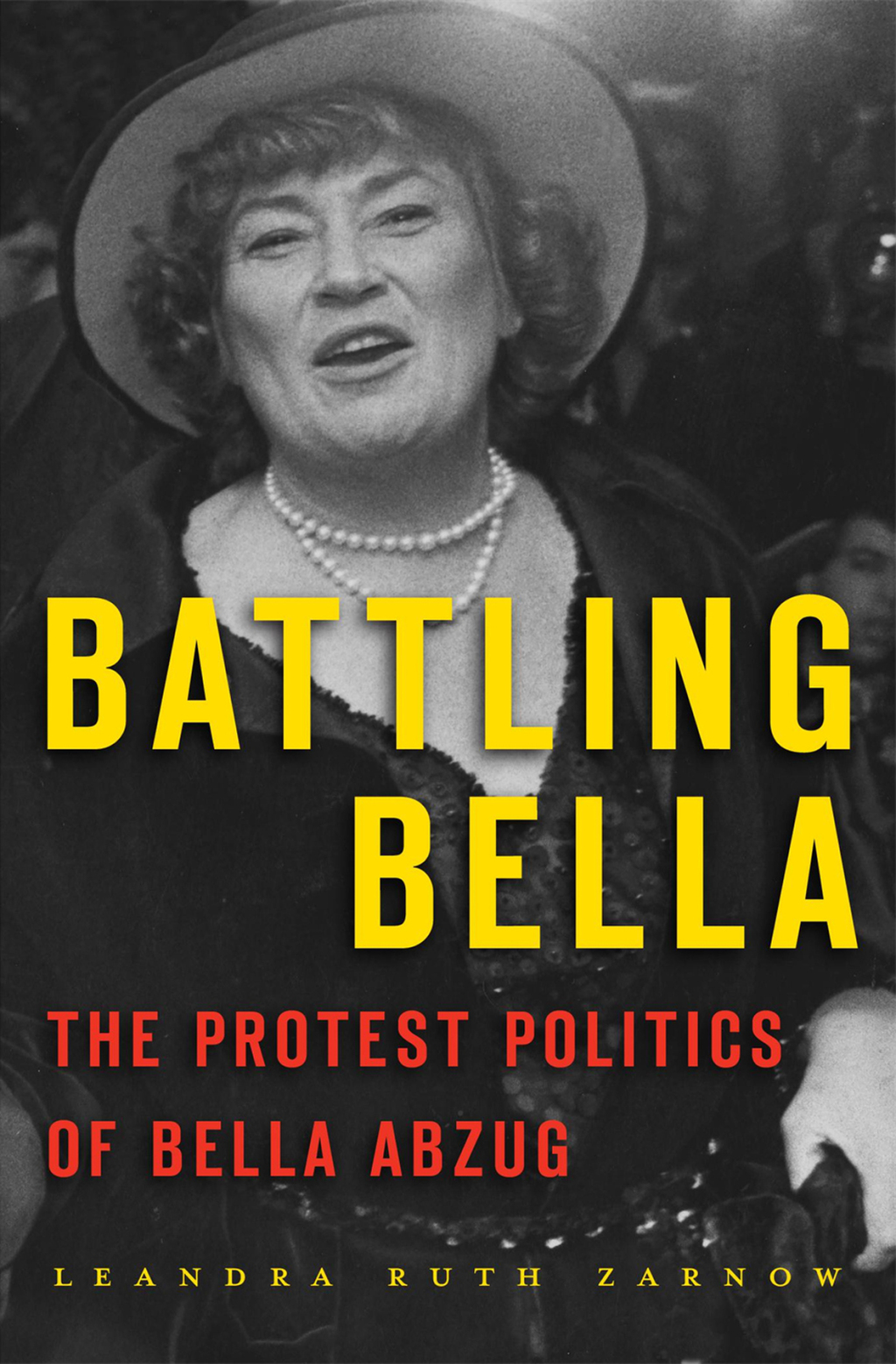 Battling Bella The Protest Politics of Bella Abzug