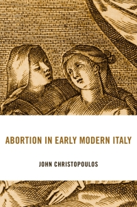 Cover image: Abortion in Early Modern Italy 9780674248090