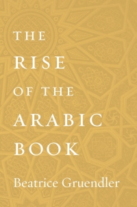Omslagafbeelding: The Rise of the Arabic Book 9780674987814