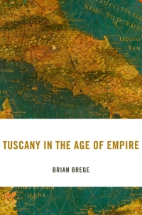 Omslagafbeelding: Tuscany in the Age of Empire 9780674251342