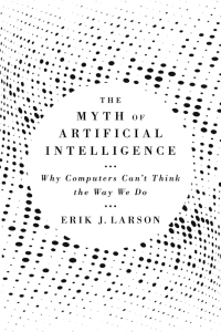 Imagen de portada: The Myth of Artificial Intelligence 9780674983519