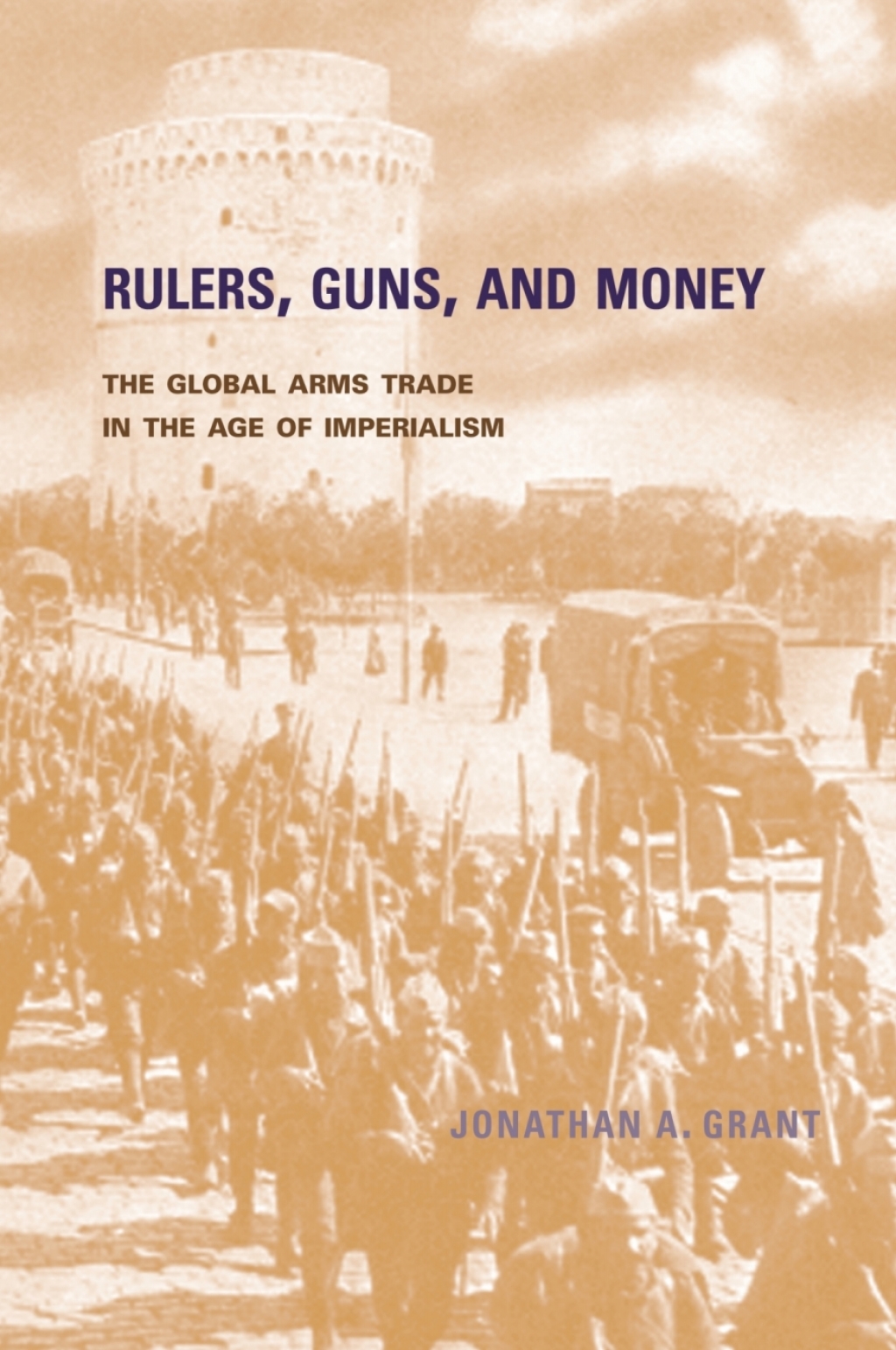 Rulers, Guns, and Money The Global Arms Trade in the Age of Imperialism