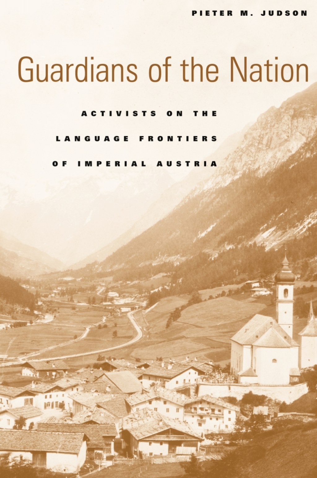 Guardians of the Nation Activists on the Language Frontiers of Imperial Austria