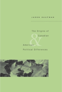 Cover image: The Origins of Canadian and American Political Differences 9780674031364