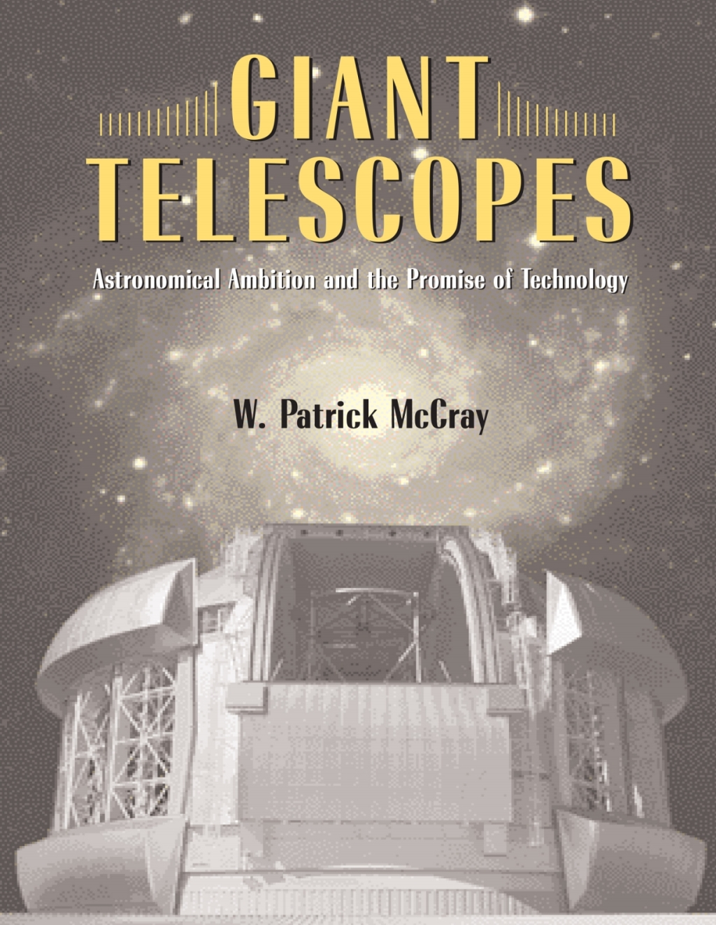 Giant Telescopes Astronomical Ambition and the Promise of Technology
