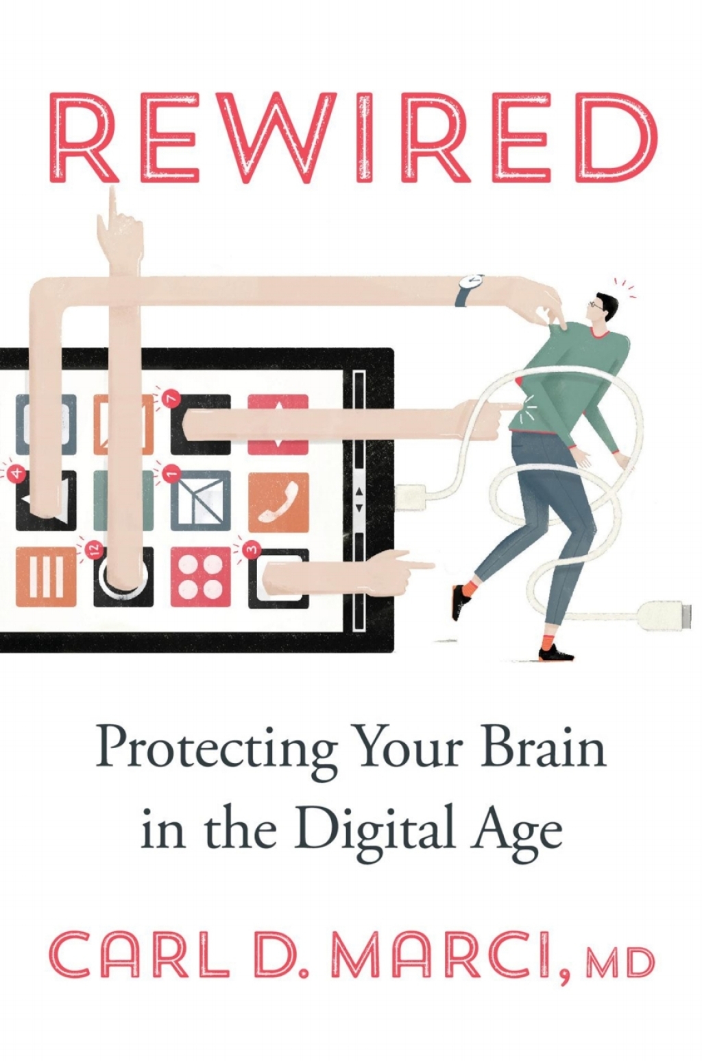 Rewired Protecting Your Brain in the Digital Age