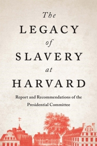 Cover image: The Legacy of Slavery at Harvard 9780674292406