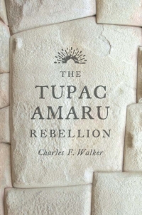 Imagen de portada: The Tupac Amaru Rebellion 9780674659995