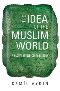 Cover image: The Idea of the Muslim World 9780674238176