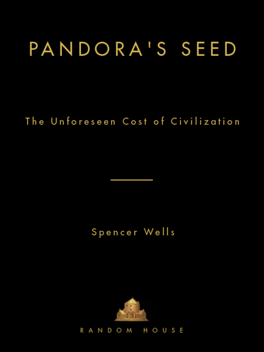 Pandora’s Seed The Unforeseen Cost of Civilization