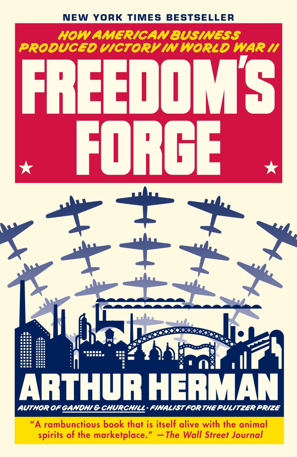 Freedom’s Forge How American Business Produced Victory in World War II