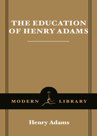 Cover image: The Education of Henry Adams 9780679640103