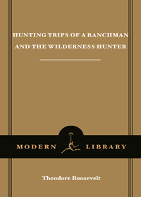 Cover image: Hunting Trips of a Ranchman & The Wilderness Hunter 9780679602347