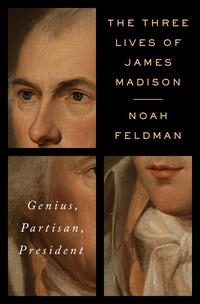 Cover image: The Three Lives of James Madison 9780812992755