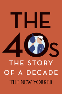 Cover image: The 40s: The Story of a Decade 9780679644798