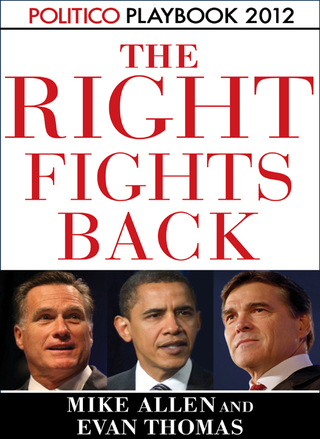 Cover image: The Right Fights Back: Playbook 2012 (POLITICO Inside Election 2012) 9780449009758