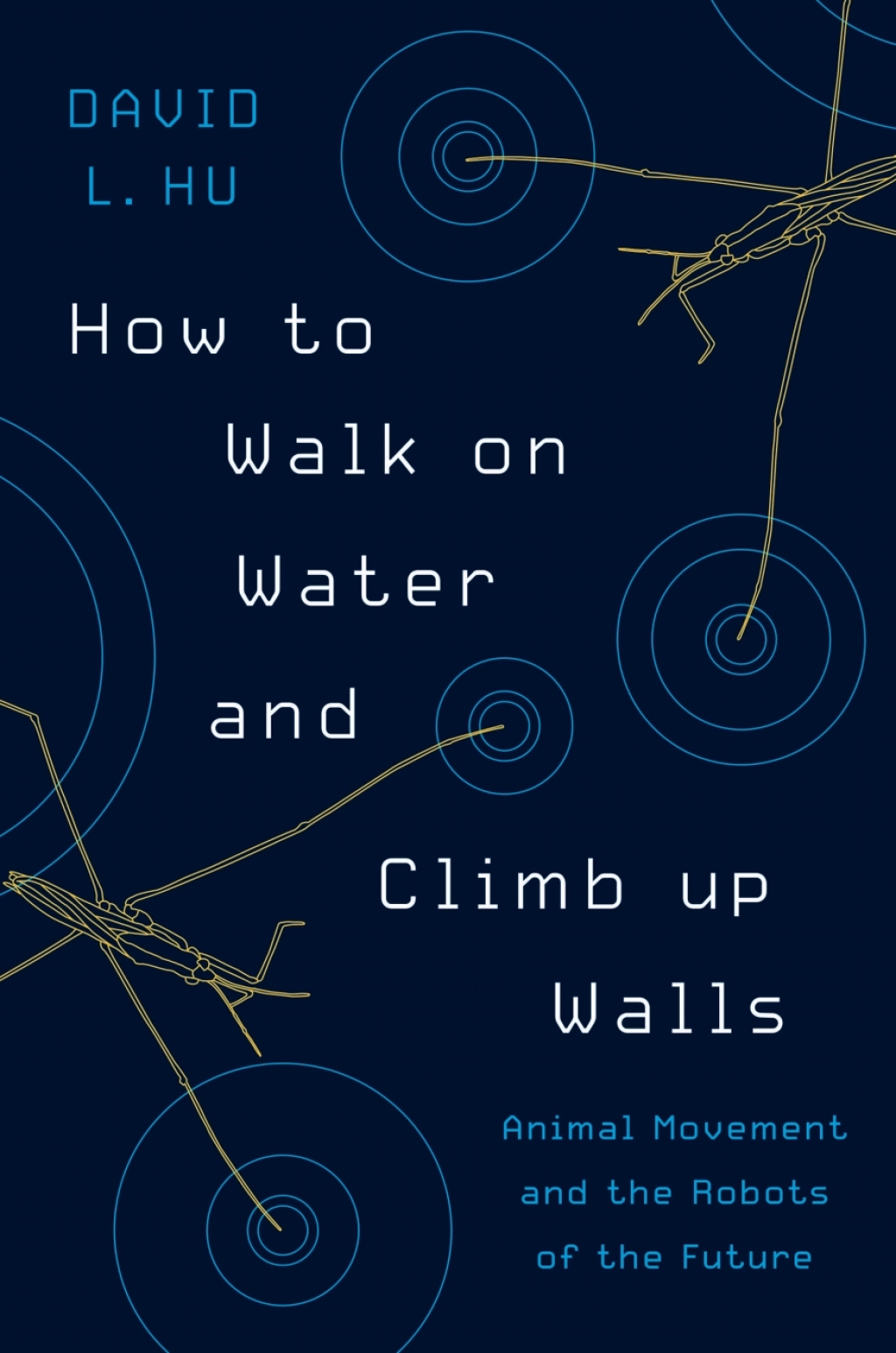 How to Walk on Water and Climb up Walls Animal Movement and the Robots of the Future