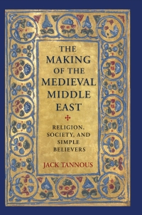 Omslagafbeelding: The Making of the Medieval Middle East 9780691203157