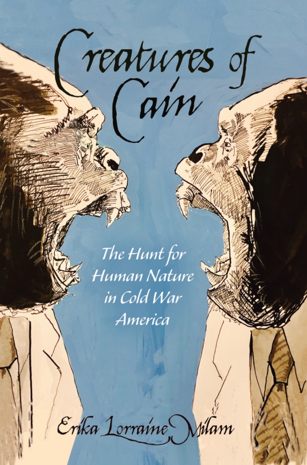 Creatures of Cain The Hunt for Human Nature in Cold War America