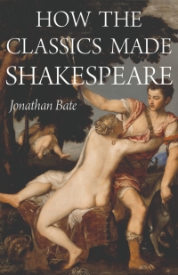 Cover image: How the Classics Made Shakespeare 9780691210148