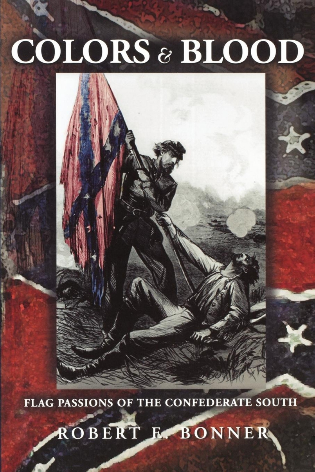 Colors and Blood Flag Passions of the Confederate South